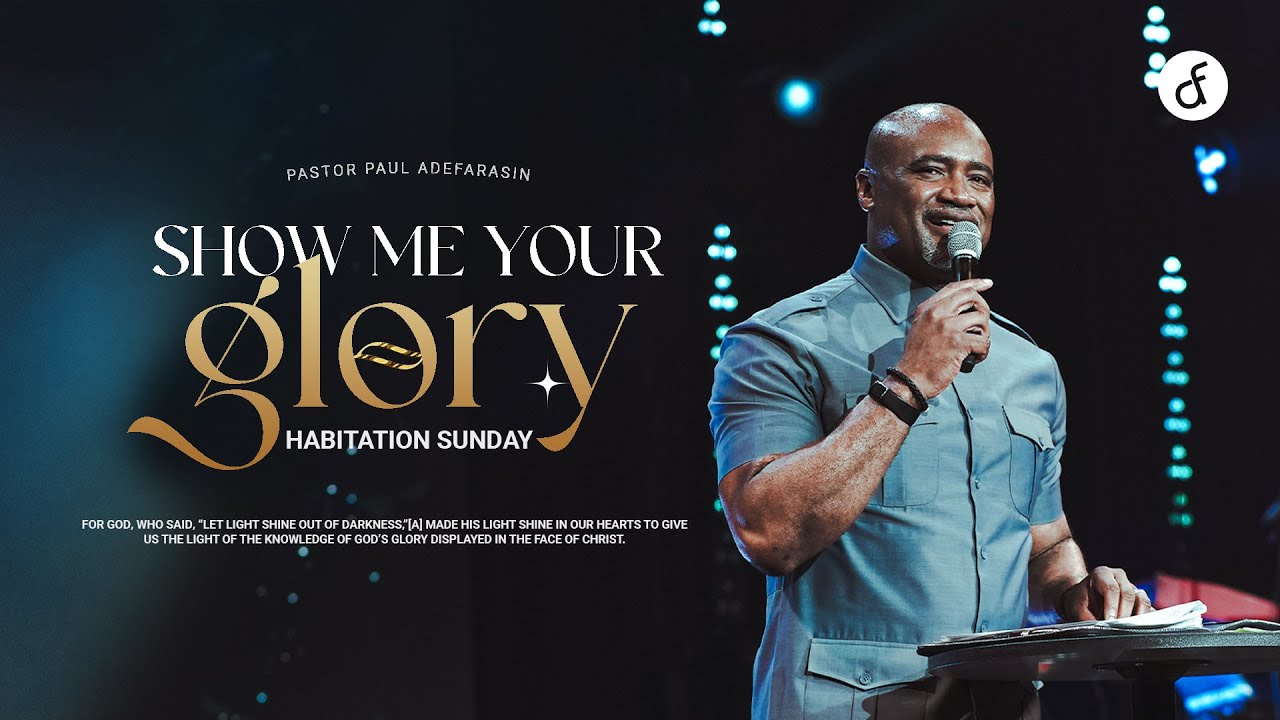 Show Me Your Glory - Pastor Paul Adefarasin